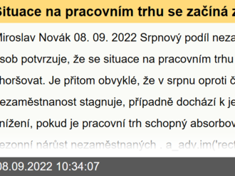 Situace na pracovním trhu se začíná zhoršovat  