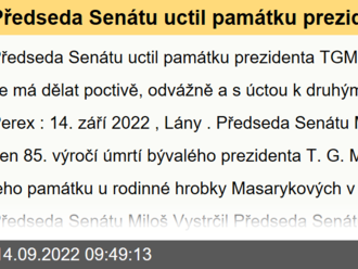 Předseda Senátu uctil památku prezidenta TGM slovy: Politika se má dělat poctivě, odvážně a s úctou k druhým