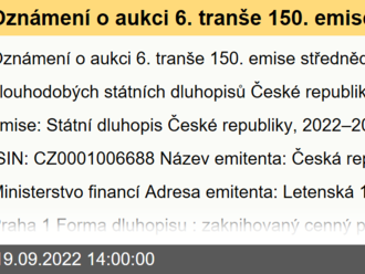 Oznámení o aukci 6. tranše 150. emise střednědobých a dlouhodobých státních dluhopisů České republiky