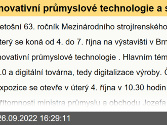 Inovativní průmyslové technologie a stovky firem z 24 zemí světa. Takový bude Mezinárodní strojírenský veletrh v Brně