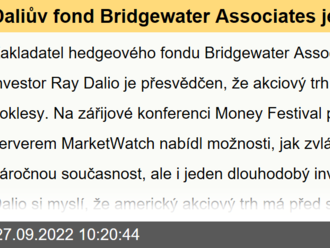 Daliův fond Bridgewater Associates je letos asi 25 % v plusu. Slavný investor vyhlíží další pokles trhu o 20 % a potvrzuje svůj dlouhodobý investiční tip