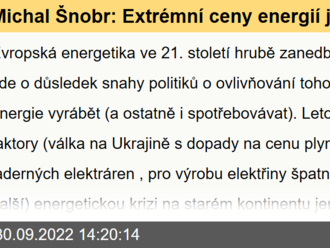 Michal Šnobr: Extrémní ceny energií jsou důsledkem dlouhodobě zanedbaných investic v Evropě. Válka na Ukrajině, Energiewende nebo odstávky jádra ve Francii jen urychlily nevyhnutelnou krizi