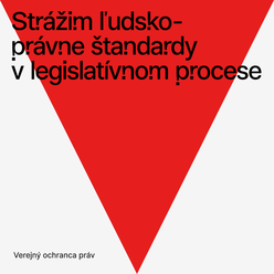 Ako verejný ochranca práv strážim aj ľudskoprávne štandary v legislatívnom procese