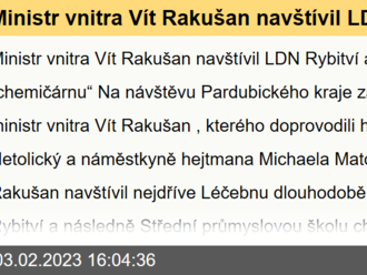 Ministr vnitra Vít Rakušan navštívil LDN Rybitví a pardubickou „chemičárnu“