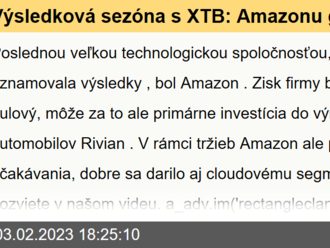 Výsledková sezóna s XTB: Amazonu generuje Rivian miliardové straty, všetko ale zachraňuje cloud AWS - VIDEO