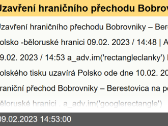 Uzavření hraničního přechodu Bobrovniky – Berestovica na polsko-běloruské hranici