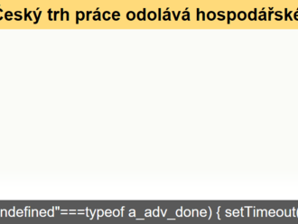 Český trh práce odolává hospodářské recesi. Nezaměstnanost však letos mírně stoupne