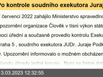 Po kontrole soudního exekutora Juraje Podkonického podal ministr spravedlnosti návrh na zahájení kárného řízení