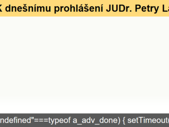 K dnešnímu prohlášení JUDr. Petry Lastovecké uvádí ministr spravedlnosti Pavel Blažek následující: