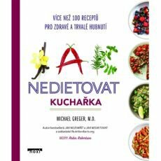 Jak nedietovat: Kuchařka pro zdravé a trvalé hubnutí