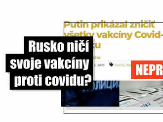 Putin nakázal likvidovať ruské zásoby vakcín proti Covidu-19? Je to HOAX 