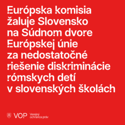 Európska komisia sa rozhodla žalovať Slovensko na Súdnom dvore Európskej únie za nedostatočné riešenie diskriminácie rómskych detí v slovenských školách 