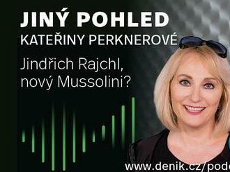 PODCAST: Jindřich Rajchl, nový Mussolini?