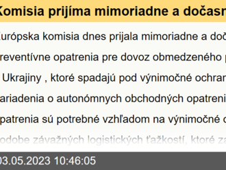 Komisia prijíma mimoriadne a dočasné preventívne opatrenia pre určitý dovoz z Ukrajiny