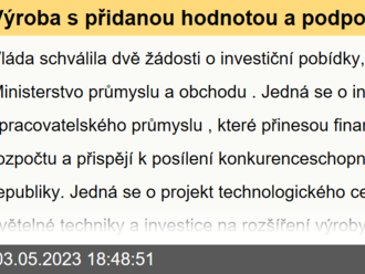 Výroba s přidanou hodnotou a podpora pro Ostravu. Vláda schválila žádosti o investiční pobídky na výrobní projekty