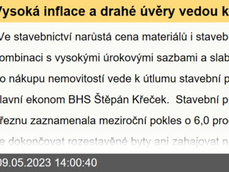 Vysoká inflace a drahé úvěry vedou k útlumu stavební produkce