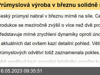 Průmyslová výroba v březnu solidně rostla, důvod k velkému optimismu to ale není