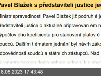 Pavel Blažek s představiteli justice jednal o připravovaném návrhu změny výpočtového koeficientu pro stanovení platové základny soudců a návrhu zákona o kárné odpovědnosti