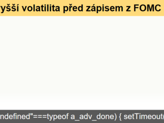 vyšší volatilita před zápisem z FOMC - Makroekonomický kalendář